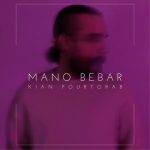 Kian Pourtorab Mano Bebar